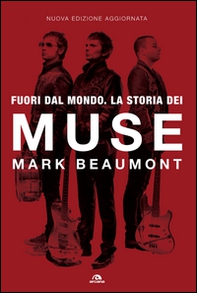 Fuori dal mondo. La storia dei Muse - Librerie.coop