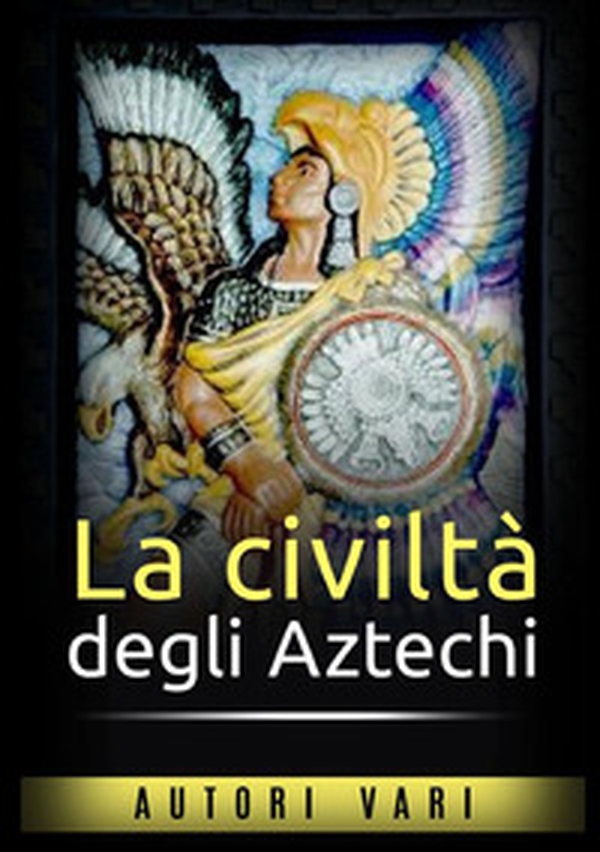 La civiltà degli aztechi - Librerie.coop La civiltà degli aztechi - Librerie.coop