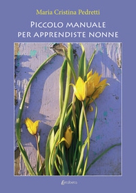 Piccolo manuale per apprendiste nonne - Librerie.coop