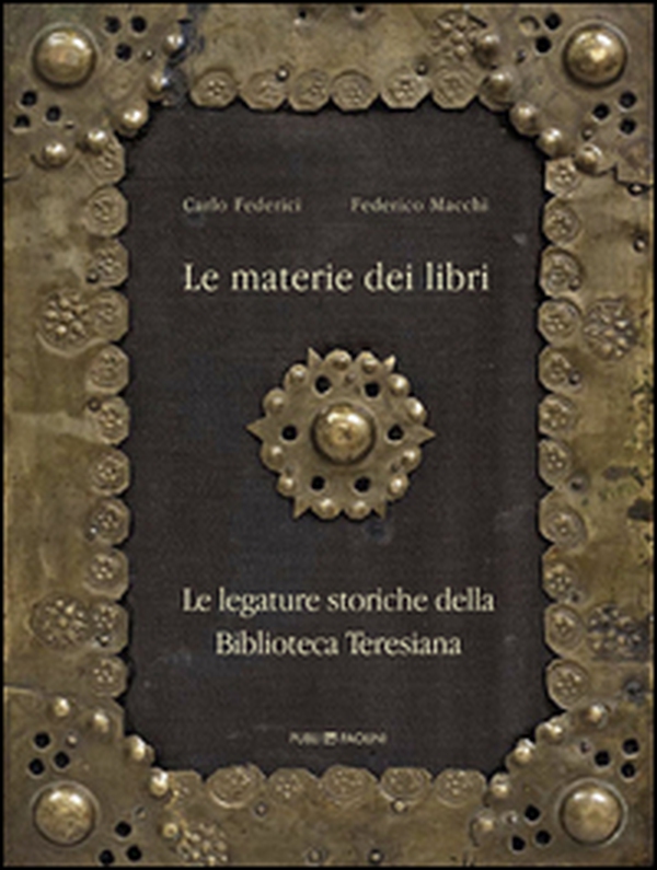 Le materie dei libri. Le legature storiche della Biblioteca Teresiana - Librerie.coop Le materie dei libri. Le legature storiche della Biblioteca Teresiana - Librerie.coop