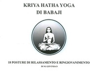 Kriya Hatha Yoga di Babaji. 18 posture di rilassamento e ringiovanimento - Librerie.coop