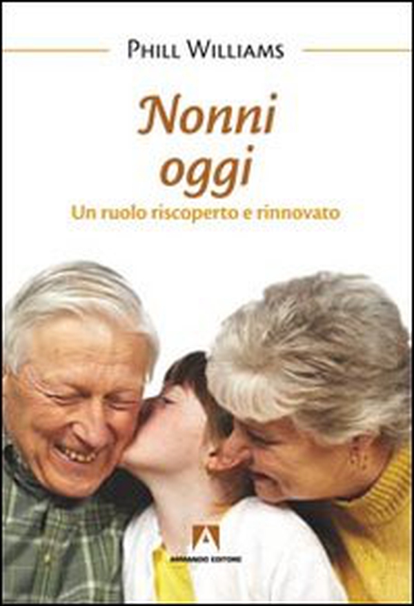 Nonni oggi. Un ruolo riscoperto e rinnovato - Librerie.coop Nonni oggi. Un ruolo riscoperto e rinnovato - Librerie.coop