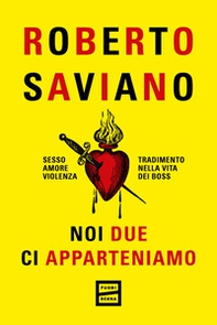Noi due ci apparteniamo. Sesso, amore, violenza, tradimento nella vita dei boss - Librerie.coop Noi due ci apparteniamo. Sesso, amore, violenza, tradimento nella vita dei boss - Librerie.coop
