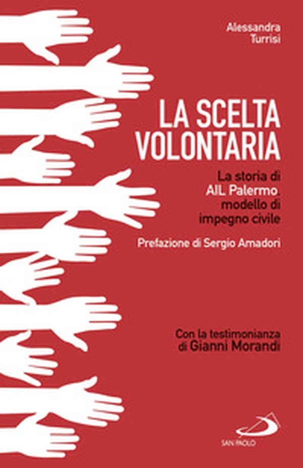 La scelta volontaria. La storia di AIL Palermo, modello di impegno civile - Librerie.coop La scelta volontaria. La storia di AIL Palermo, modello di impegno civile - Librerie.coop