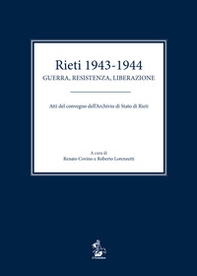 Rieti 1943-1944. Guerra, resistenza, liberazione. Atti del convegno dell'Archivio di Stato di Rieti - Librerie.coop