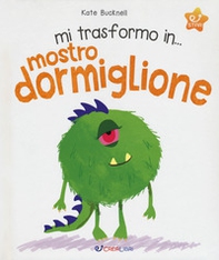 Mi trasformo in... mostro dormiglione - Librerie.coop