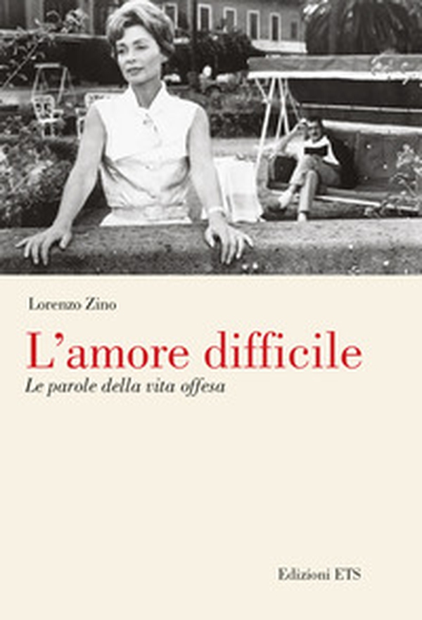 L'amore difficile. Le parole della vita offesa - Librerie.coop L'amore difficile. Le parole della vita offesa - Librerie.coop
