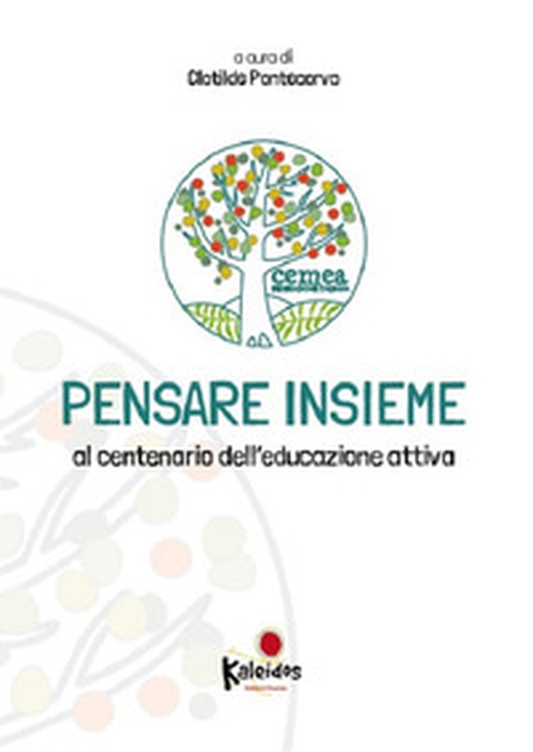 Pensare insieme. Al centenario dell'educazione attiva - Librerie.coop Pensare insieme. Al centenario dell'educazione attiva - Librerie.coop