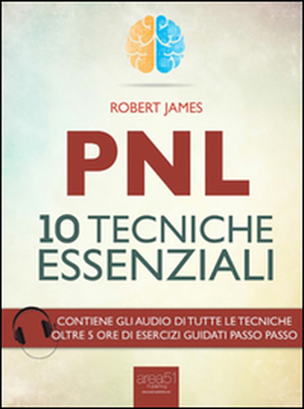 PNL. 10 tecniche essenziali - Librerie.coop PNL. 10 tecniche essenziali - Librerie.coop