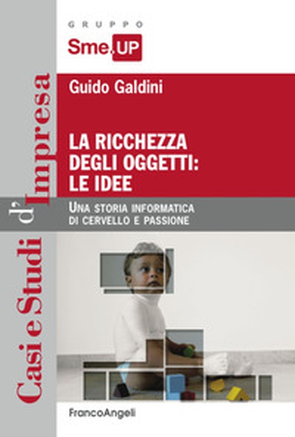 La ricchezza degli oggetti: le idee. Una storia informatica di cervello e passione - Librerie.coop La ricchezza degli oggetti: le idee. Una storia informatica di cervello e passione - Librerie.coop