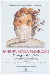 Europa senza manicomi. Il viaggio di un'idea. 44 matti a Strasburgo - Librerie.coop Europa senza manicomi. Il viaggio di un'idea. 44 matti a Strasburgo - Librerie.coop