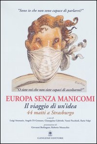 Europa senza manicomi. Il viaggio di un'idea. 44 matti a Strasburgo - Librerie.coop