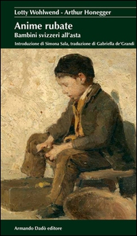 Anime rubate. Bambini svizzeri all'asta - Librerie.coop
