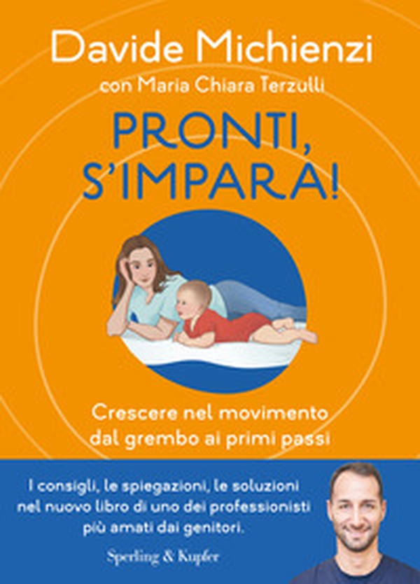 Pronti, s'impara! Crescere nel movimento dal grembo ai primi passi - Librerie.coop