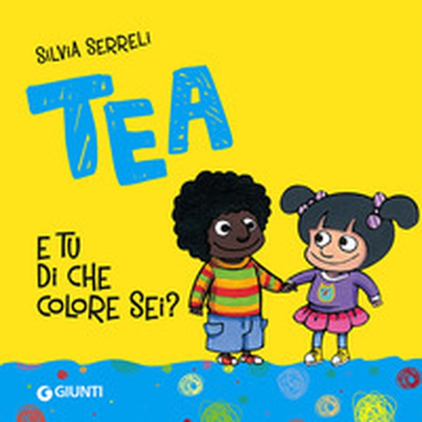 E tu di che colore sei? Tea - Librerie.coop E tu di che colore sei? Tea - Librerie.coop