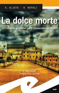 La dolce morte. Un'indagine genovese per il Maresciallo De Scalzi - Librerie.coop La dolce morte. Un'indagine genovese per il Maresciallo De Scalzi - Librerie.coop