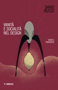 Vanità e socialità nel design. Icone e paradossi - Librerie.coop