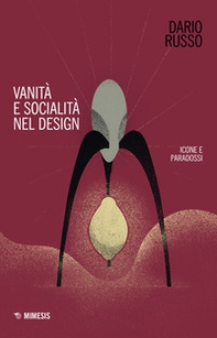 Vanità e socialità nel design. Icone e paradossi - Librerie.coop Vanità e socialità nel design. Icone e paradossi - Librerie.coop