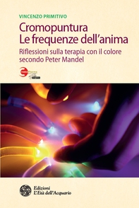 Cromopuntura. Le frequenze dell'anima - Librerie.coop Cromopuntura. Le frequenze dell'anima - Librerie.coop