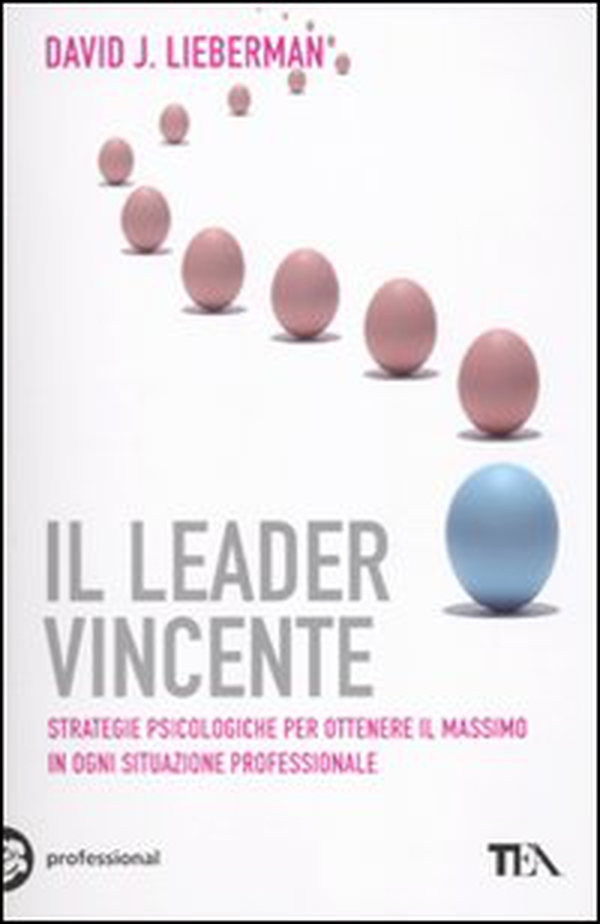 Il leader vincente. Strategie provate per ottenere il massimo in ogni situazione professionale - Librerie.coop Il leader vincente. Strategie provate per ottenere il massimo in ogni situazione professionale - Librerie.coop