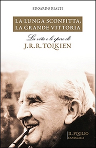 La lunga sconfitta, la grande vittoria. La vita e le opere di J. R. R. Tolkien - Librerie.coop