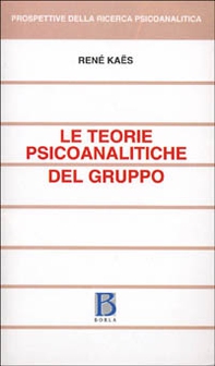 Le teorie psicoanalitiche del gruppo - Librerie.coop Le teorie psicoanalitiche del gruppo - Librerie.coop