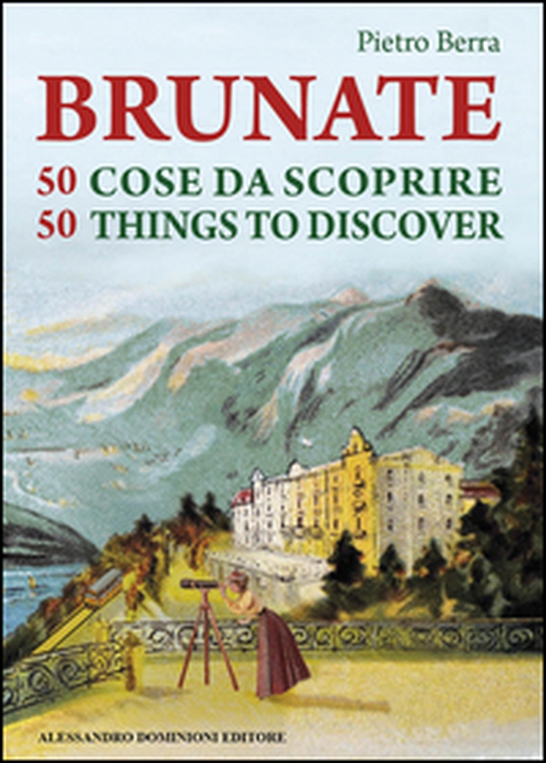 Brunate e 50 cose da scoprire-Brunate and 50 things to discover - Librerie.coop Brunate e 50 cose da scoprire-Brunate and 50 things to discover - Librerie.coop