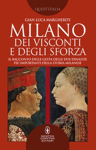 Milano dei Visconti e degli Sforza. Il racconto delle gesta delle due dinastie più importanti della storia milanese - Librerie.coop Milano dei Visconti e degli Sforza. Il racconto delle gesta delle due dinastie più importanti della storia milanese - Librerie.coop
