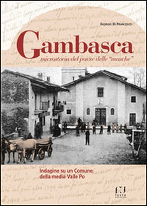 Gambasca, microstoria del paese delle «masche». Indagine su un comune della media Valle Po - Librerie.coop Gambasca, microstoria del paese delle «masche». Indagine su un comune della media Valle Po - Librerie.coop
