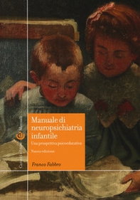 Manuale di neuropsichiatria infantile. Una prospettiva psicoeducativa - Librerie.coop