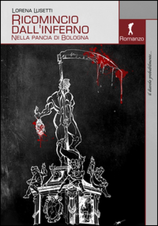 Ricomincio dall'inferno. Nella pancia di Bologna - Librerie.coop Ricomincio dall'inferno. Nella pancia di Bologna - Librerie.coop