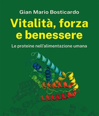 Vitalità, forza e benessere. Le proteine nell'alimentazione umana - Librerie.coop