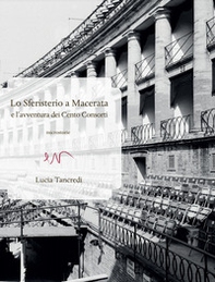 Lo Sferisterio a Macerata e l'avventura dei Cento Consorti - Librerie.coop Lo Sferisterio a Macerata e l'avventura dei Cento Consorti - Librerie.coop