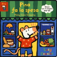 Pina fa la spesa-Maisy goes shopping - Librerie.coop Pina fa la spesa-Maisy goes shopping - Librerie.coop
