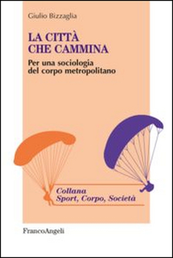 La città che cammina. Per una sociologia del corpo metropolitano - Librerie.coop La città che cammina. Per una sociologia del corpo metropolitano - Librerie.coop