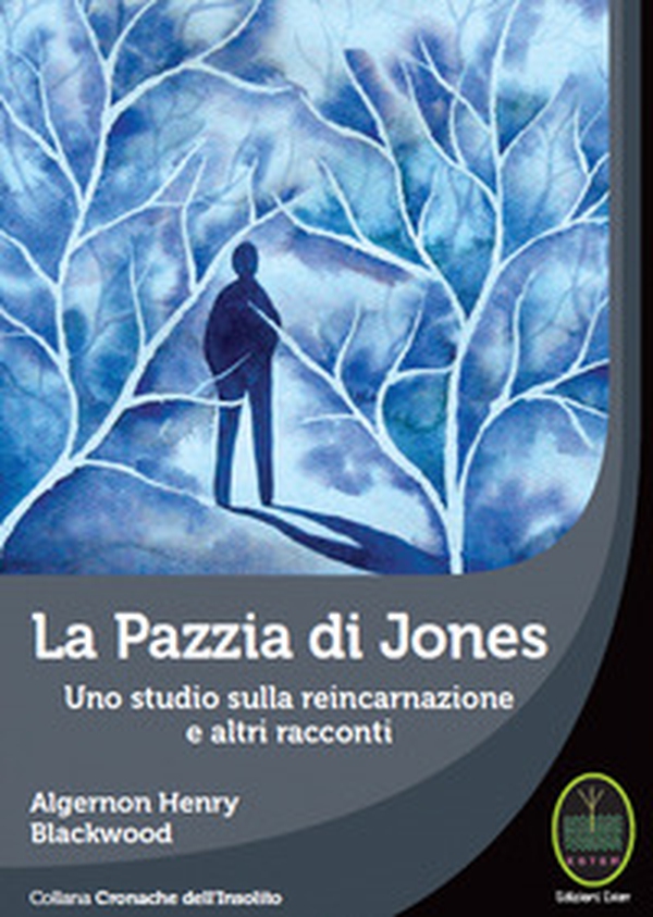 La pazzia di Jones. Uno studio sulla reincarnazione e altri tacconti - Librerie.coop La pazzia di Jones. Uno studio sulla reincarnazione e altri tacconti - Librerie.coop