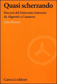 Quasi scherzando. Percorsi del Settecento letterario da Algarotti a Casanova - Librerie.coop Quasi scherzando. Percorsi del Settecento letterario da Algarotti a Casanova - Librerie.coop