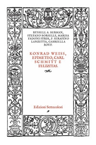 Konrad Weiss, epimeteo, Carl Schmitt e Felizitas. Ediz. italiana e tedesca - Librerie.coop