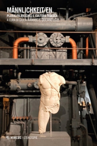 Männlichkeit/en. Pluralità maschili e cultura tedesca - Librerie.coop