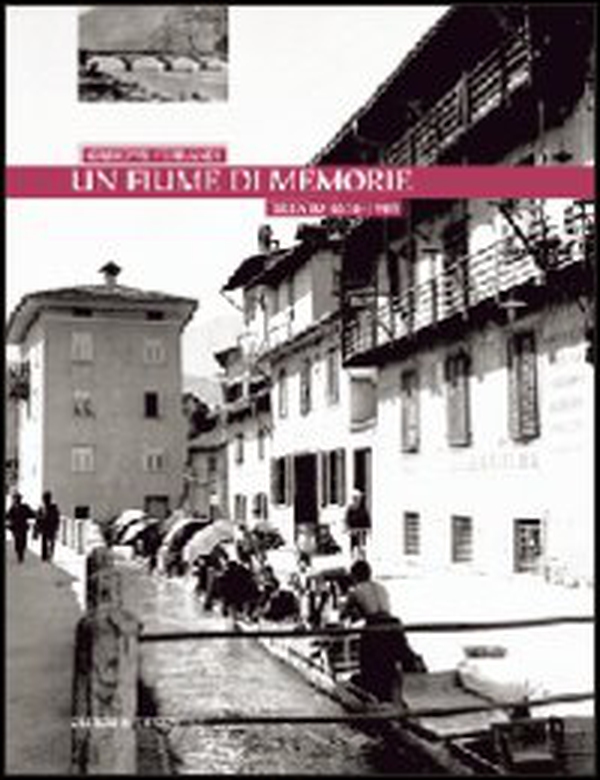 Un fiume di memorie. Trento 1858-1966 - Librerie.coop Un fiume di memorie. Trento 1858-1966 - Librerie.coop