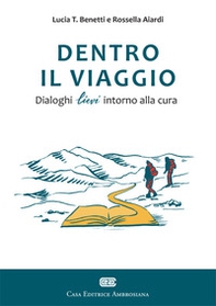 Dentro il viaggio. Dialoghi lievi intorno alla cura - Librerie.coop