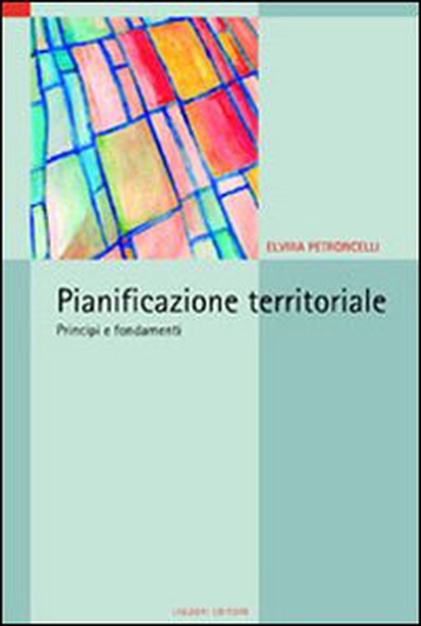 Pianificazione territoriale. Principi e fondamenti - Librerie.coop Pianificazione territoriale. Principi e fondamenti - Librerie.coop