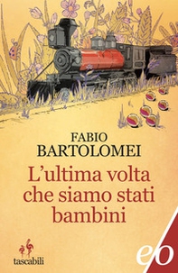 L'ultima volta che siamo stati bambini - Librerie.coop L'ultima volta che siamo stati bambini - Librerie.coop