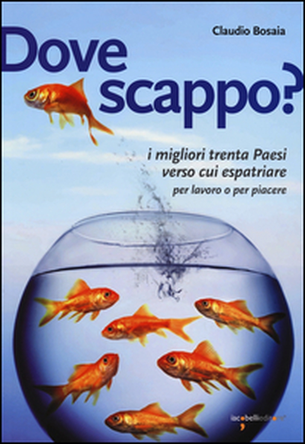 Dove scappo? I migliori trenta Paesi verso cui espatriare per lavoro o per piacere - Librerie.coop Dove scappo? I migliori trenta Paesi verso cui espatriare per lavoro o per piacere - Librerie.coop