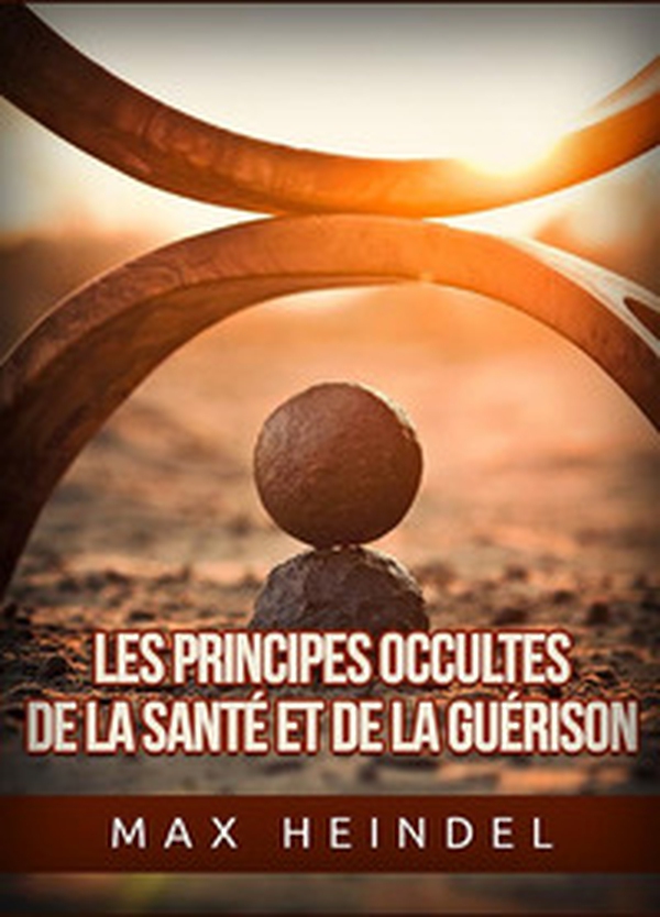 Les principes occultes de la santé et de la guérison - Librerie.coop Les principes occultes de la santé et de la guérison - Librerie.coop