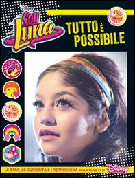 Tutto è possibile. Soy Luna. Le star, le curiosità e i retroscena della serie tv di Disney Channel - Librerie.coop Tutto è possibile. Soy Luna. Le star, le curiosità e i retroscena della serie tv di Disney Channel - Librerie.coop
