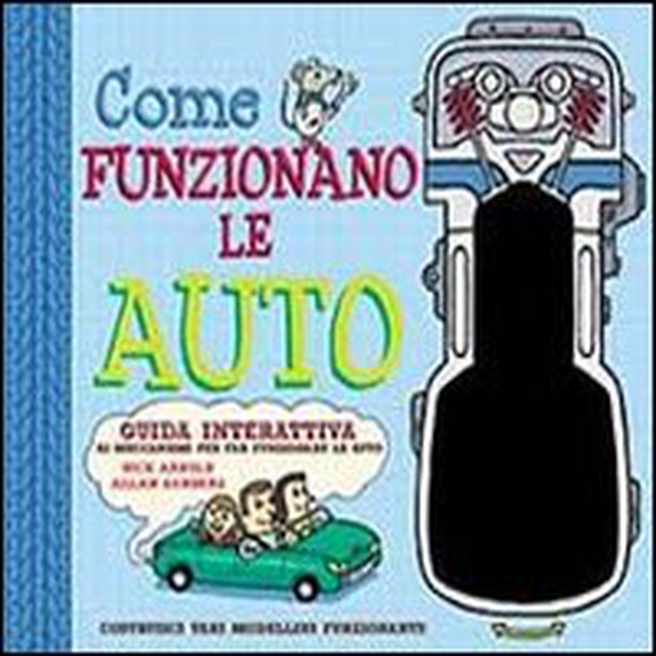 Come funzionano le auto. Libro pop-up - Librerie.coop