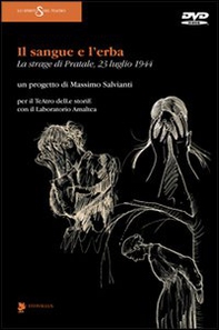 Il sangue e l'erba. La strage di Pratale (23 luglio 1944) - Librerie.coop