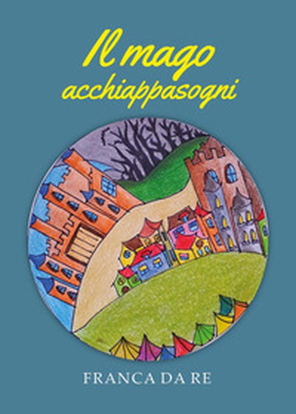 Il mago acchiappasogni - Librerie.coop Il mago acchiappasogni - Librerie.coop