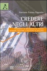 Credere negli altri. Frammenti di riflessione su fiducia, network fiduciari e politiche di intervento - Librerie.coop
